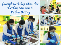 [Recap] Workshop Khóa Học Tự Tay Làm Son Lì Và Son Dưỡng